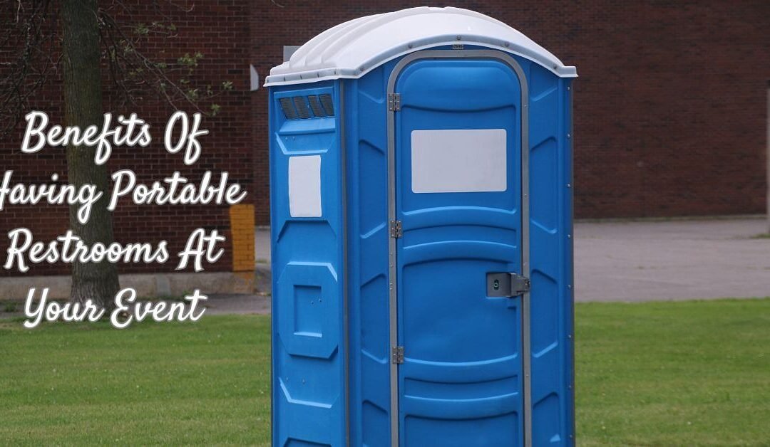 Benefits Of Having Portable Restrooms At Your Event